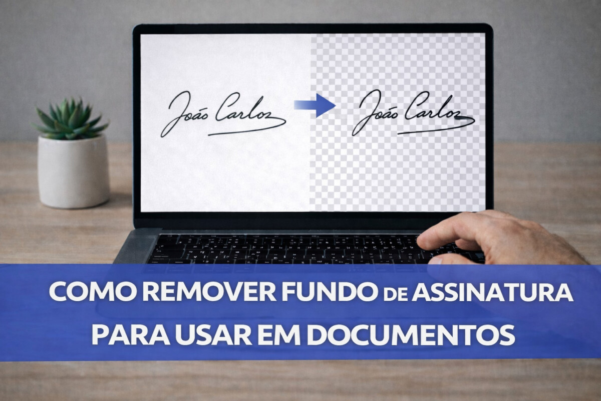 assinatura digital, remover fundo de assinatura, assinatura png, editar assinatura